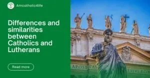Difference and Similarities between Catholics and Lutherans